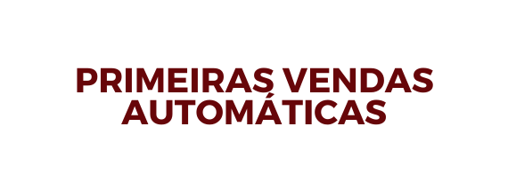 PRIMEIRAS VENDAS AUTOMÁTICAS