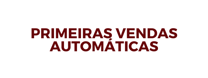 PRIMEIRAS VENDAS AUTOMÁTICAS